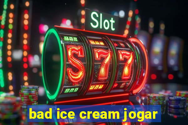 bad ice cream jogar